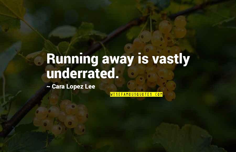 Broken English Funny Quotes By Cara Lopez Lee: Running away is vastly underrated. Broken English Funny Quotes By Cara Lopez Lee: Running away is vastly underrated.
