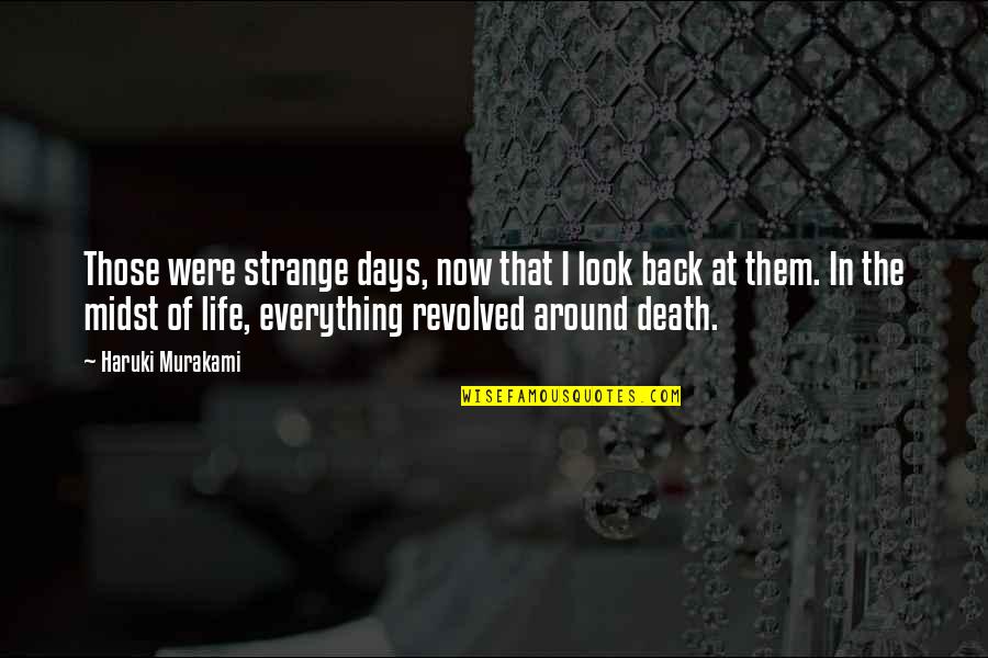 Broken English Funny Quotes By Haruki Murakami: Those were strange days, now that I look Broken English Funny Quotes By Haruki Murakami: Those were strange days, now that I look