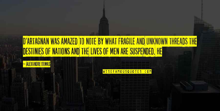 Broken English Inspirational Quotes By Alexandre Dumas: D'Artagnan was amazed to note by what fragile
