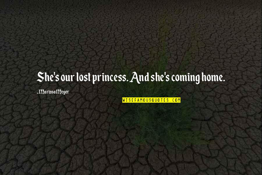 Broken Family But Happy Quotes By Marissa Meyer: She's our lost princess. And she's coming home.