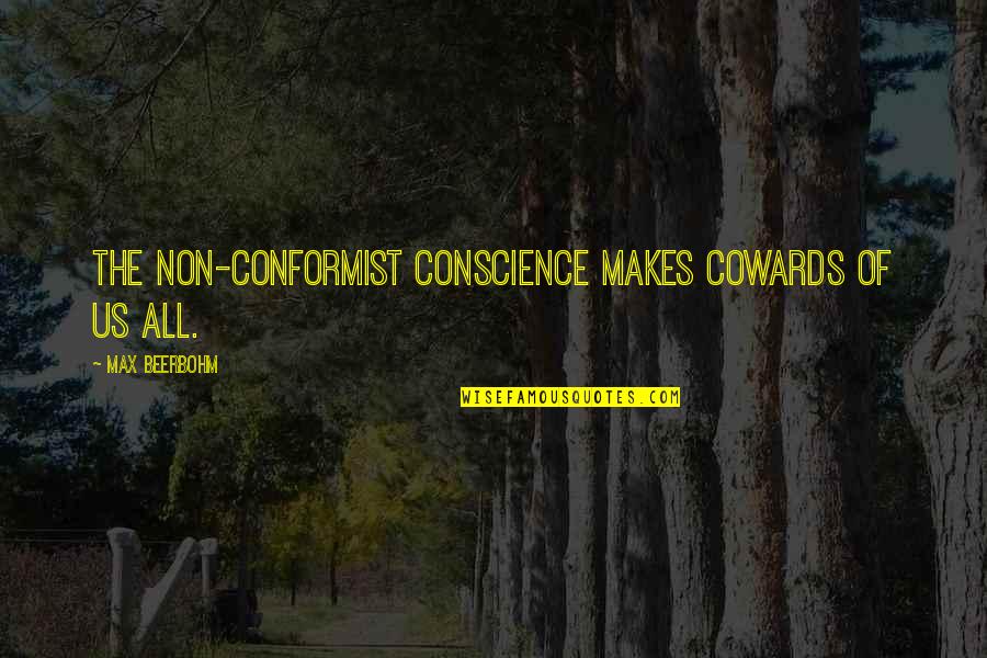 Broken Father Son Relationship Quotes By Max Beerbohm: The Non-Conformist Conscience makes cowards of us all. Broken Father Son Relationship Quotes By Max Beerbohm: The Non-Conformist Conscience makes cowards of us all.
