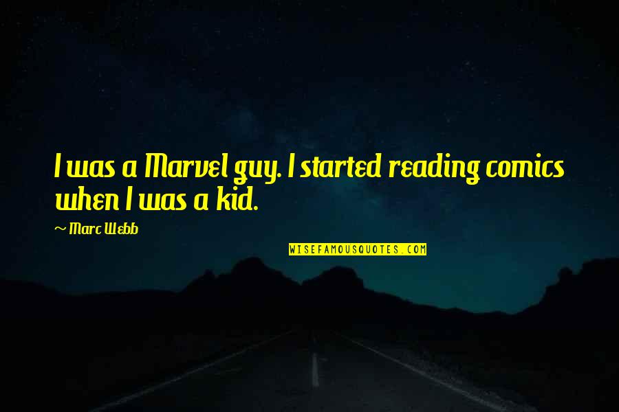 Broken Friendship Because Of Money Quotes By Marc Webb: I was a Marvel guy. I started reading
