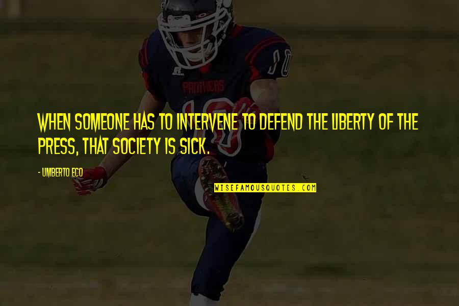 Broken Friendship Quotes By Umberto Eco: When someone has to intervene to defend the Broken Friendship Quotes By Umberto Eco: When someone has to intervene to defend the