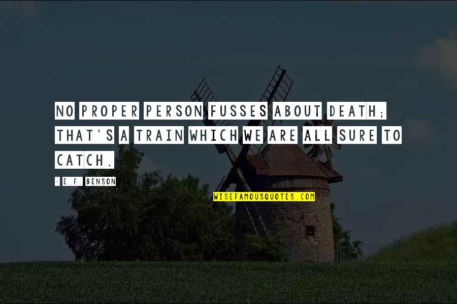 Broken Friendship Sad Quotes By E.F. Benson: No proper person fusses about death; that's a