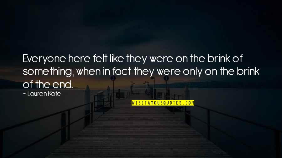 Broken Friendship Sad Quotes By Lauren Kate: Everyone here felt like they were on the Broken Friendship Sad Quotes By Lauren Kate: Everyone here felt like they were on the