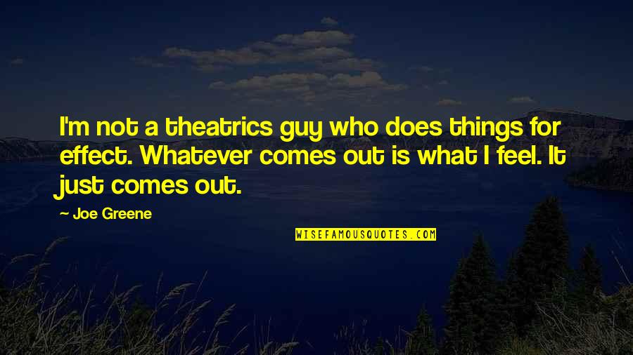 Broken Friendships Tagalog Quotes By Joe Greene: I'm not a theatrics guy who does things