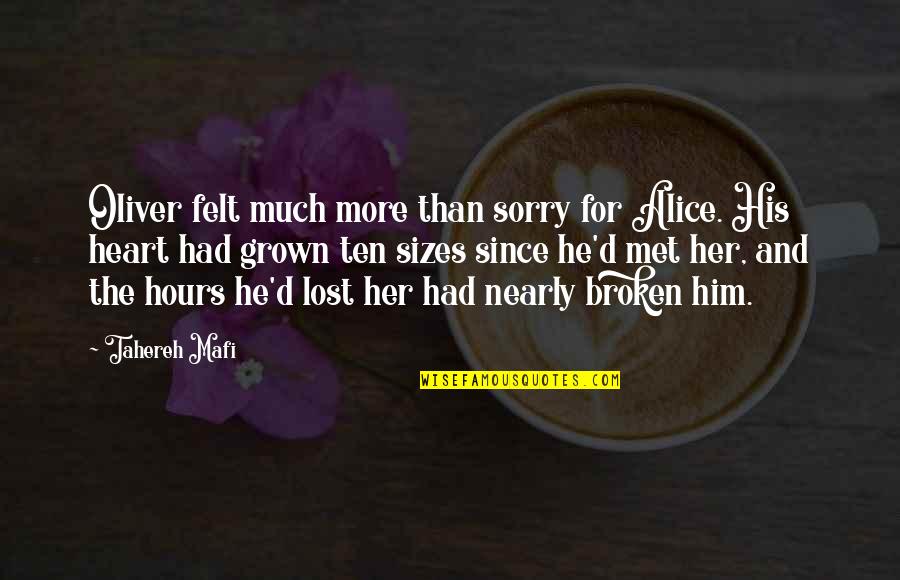 Broken Heart And Lost Love Quotes By Tahereh Mafi: Oliver felt much more than sorry for Alice.