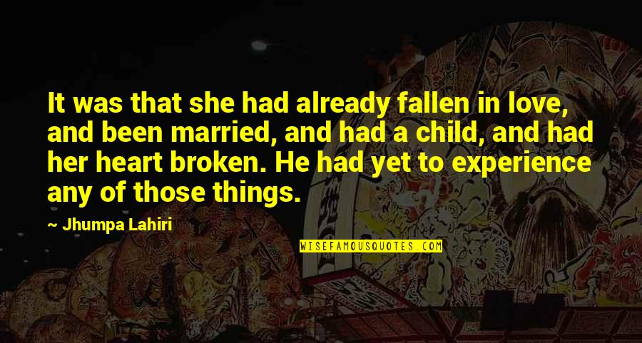 Broken Heart And Love Quotes By Jhumpa Lahiri: It was that she had already fallen in