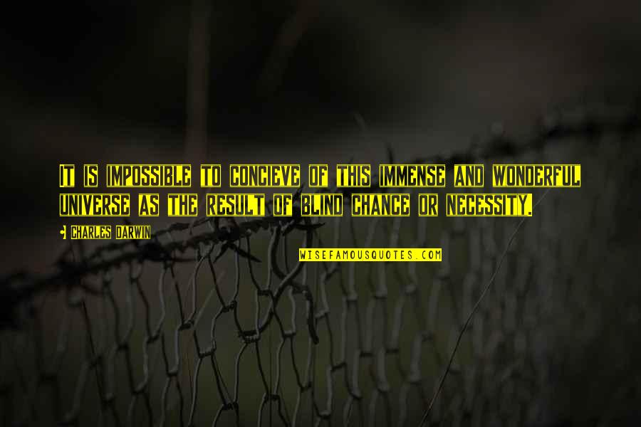 Broken Heart And Moving On Dan Artinya Quotes By Charles Darwin: It is impossible to concieve of this immense Broken Heart And Moving On Dan Artinya Quotes By Charles Darwin: It is impossible to concieve of this immense