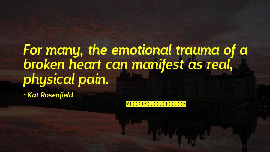 Broken Heart And Pain Quotes By Kat Rosenfield: For many, the emotional trauma of a broken