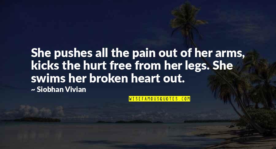 Broken Heart And Pain Quotes By Siobhan Vivian: She pushes all the pain out of her