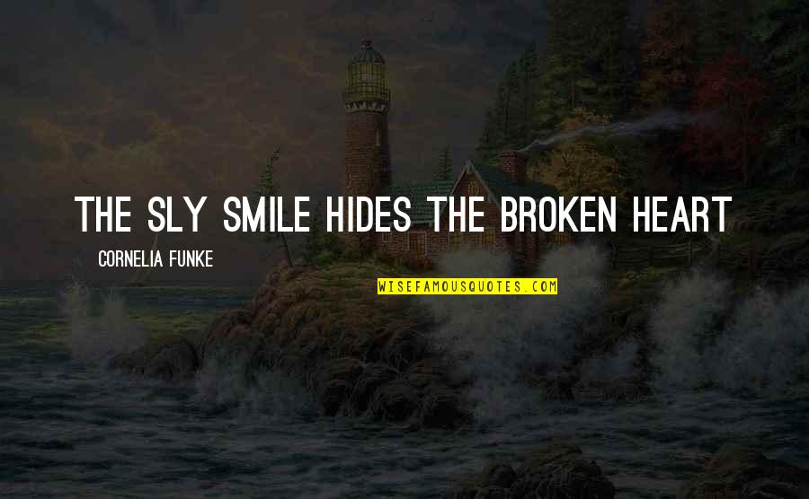 Broken Heart And Smile Quotes By Cornelia Funke: the sly smile hides the broken heart