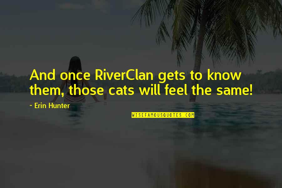 Broken Heart Friend Quotes By Erin Hunter: And once RiverClan gets to know them, those