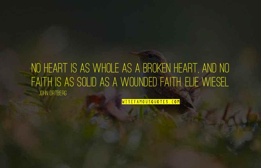 Broken Heart God Quotes By John Ortberg: No heart is as whole as a broken