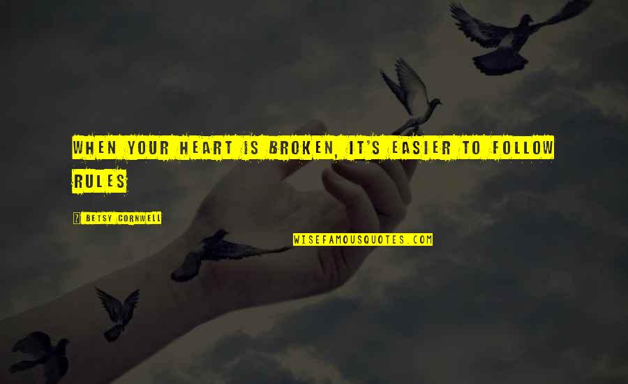 Broken Heart Heartbreak Quotes By Betsy Cornwell: When your heart is broken, it's easier to