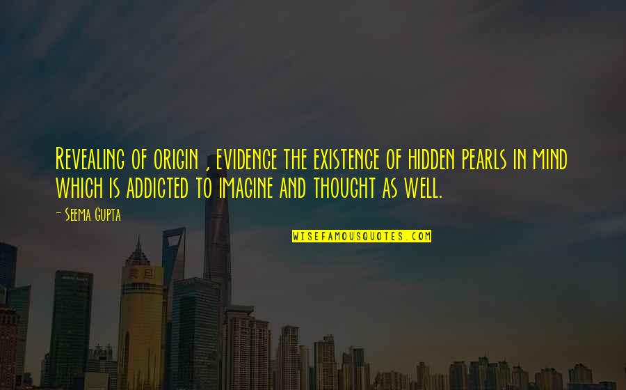 Broken Heart Heartbreak Quotes By Seema Gupta: Revealing of origin , evidence the existence of