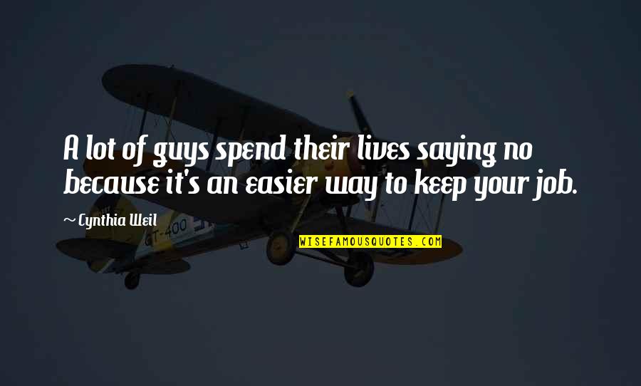 Broken Heart Lies Quotes By Cynthia Weil: A lot of guys spend their lives saying Broken Heart Lies Quotes By Cynthia Weil: A lot of guys spend their lives saying