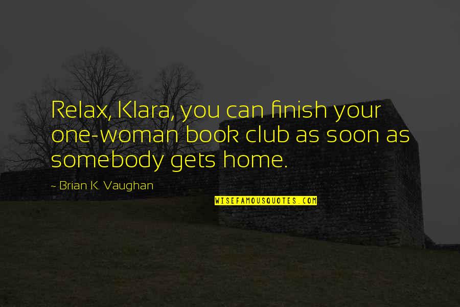Broken Heart Pics Quotes By Brian K. Vaughan: Relax, Klara, you can finish your one-woman book