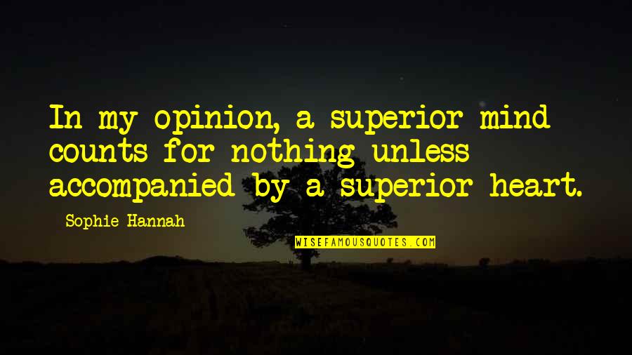 Broken Heart Twitter Quotes By Sophie Hannah: In my opinion, a superior mind counts for