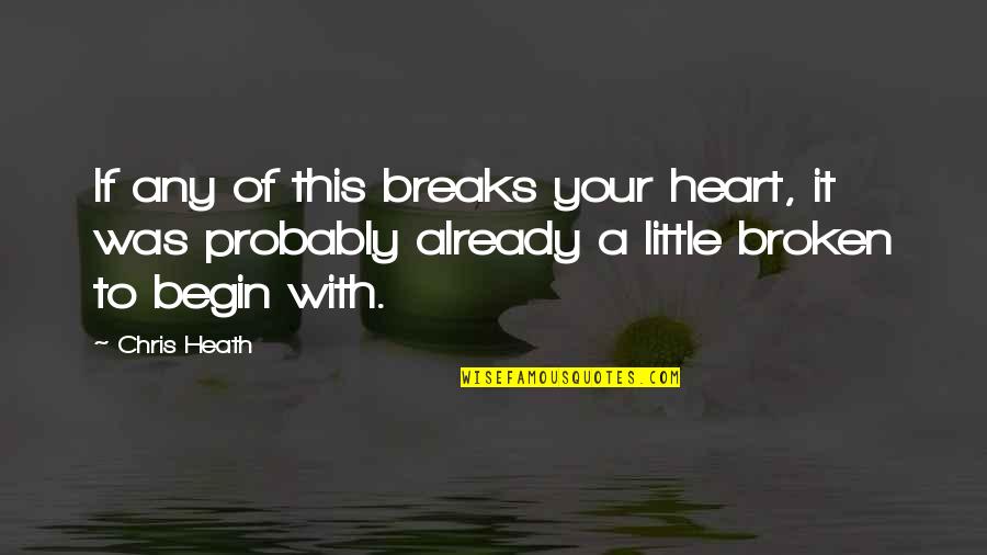 Broken Heart With Quotes By Chris Heath: If any of this breaks your heart, it