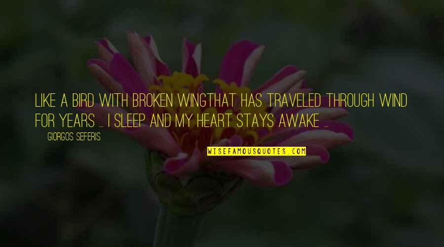 Broken Heart With Quotes By Giorgos Seferis: Like a bird with broken wingthat has traveled