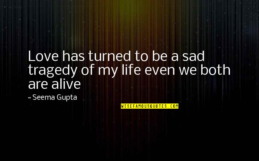 Broken Heart With Sad Quotes By Seema Gupta: Love has turned to be a sad tragedy