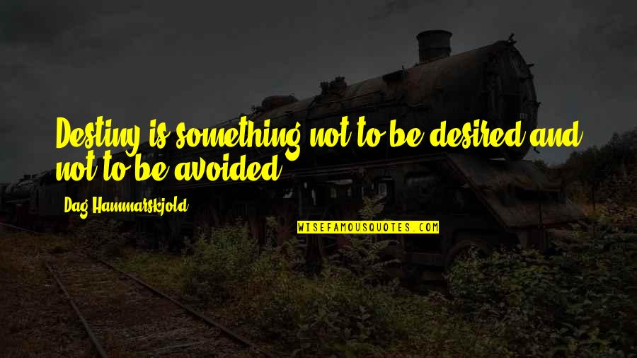 Broken Hearted Move On Tagalog Quotes By Dag Hammarskjold: Destiny is something not to be desired and