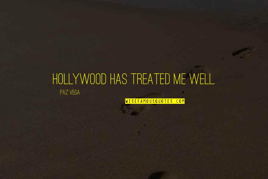 Broken Hearts And God Quotes By Paz Vega: Hollywood has treated me well.