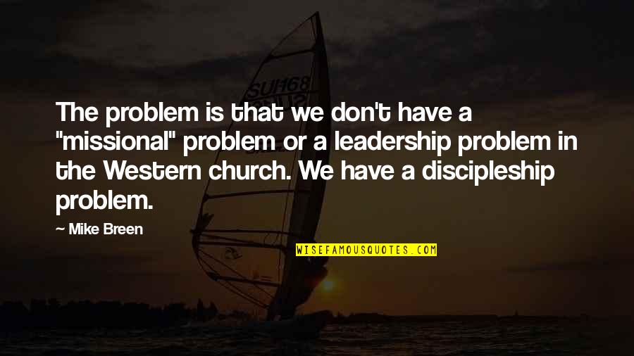 Broken Hearts And Healing Quotes By Mike Breen: The problem is that we don't have a Broken Hearts And Healing Quotes By Mike Breen: The problem is that we don't have a