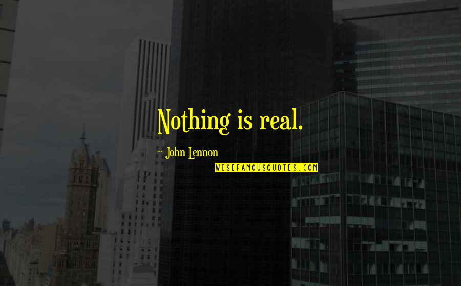 Broken Hearts For Facebook Quotes By John Lennon: Nothing is real.