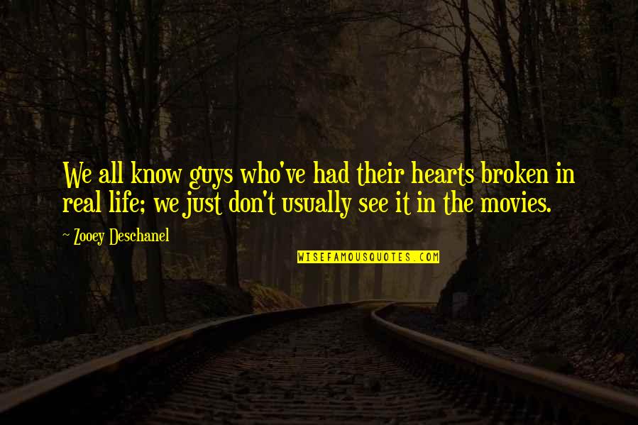 Broken Hearts For Guys Quotes By Zooey Deschanel: We all know guys who've had their hearts