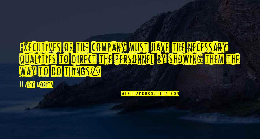 Broken Hearts Goodreads Quotes By Akio Morita: Executives of the company must have the necessary