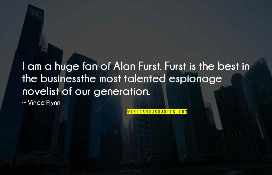 Broken Hearts Heal Quotes By Vince Flynn: I am a huge fan of Alan Furst.