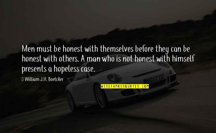 Broken Inside Love Quotes By William J.H. Boetcker: Men must be honest with themselves before they