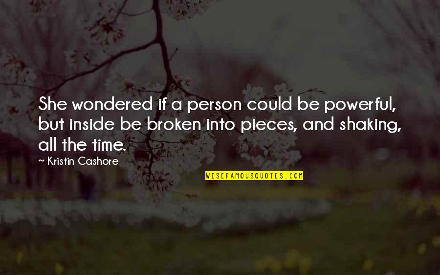 Broken Inside Quotes By Kristin Cashore: She wondered if a person could be powerful,