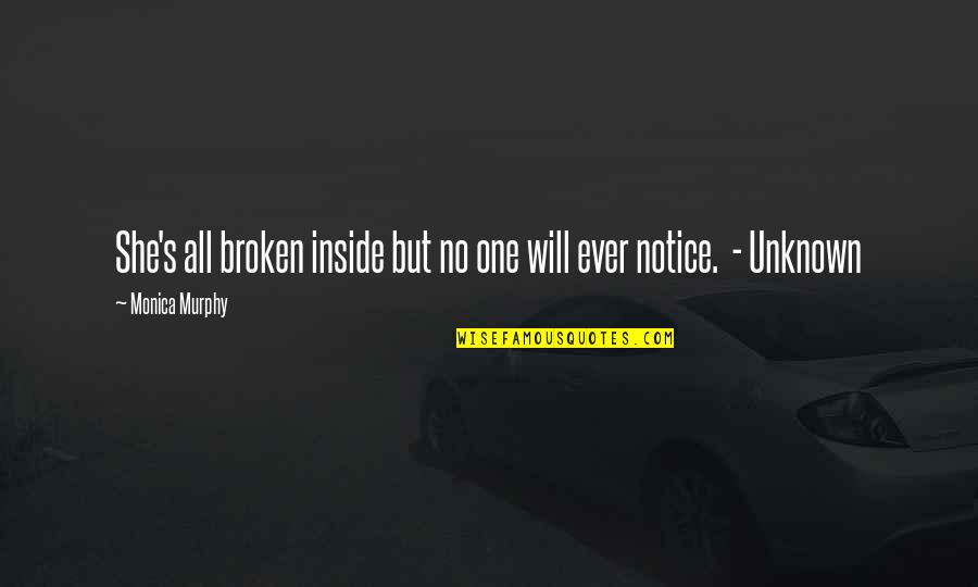 Broken Inside Quotes By Monica Murphy: She's all broken inside but no one will