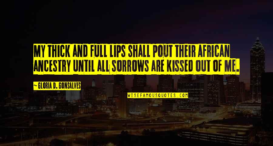 Broken Iphone Quotes By Gloria D. Gonsalves: My thick and full lips shall pout their Broken Iphone Quotes By Gloria D. Gonsalves: My thick and full lips shall pout their