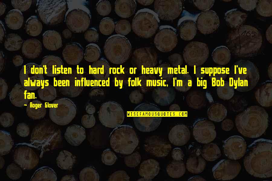 Broken Iphone Quotes By Roger Glover: I don't listen to hard rock or heavy Broken Iphone Quotes By Roger Glover: I don't listen to hard rock or heavy