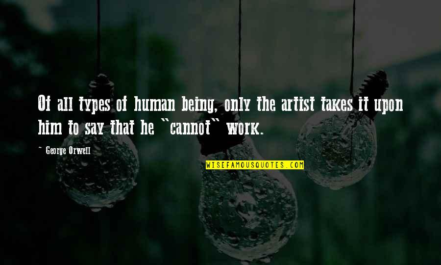 Broken Lonely Heart Quotes By George Orwell: Of all types of human being, only the Broken Lonely Heart Quotes By George Orwell: Of all types of human being, only the
