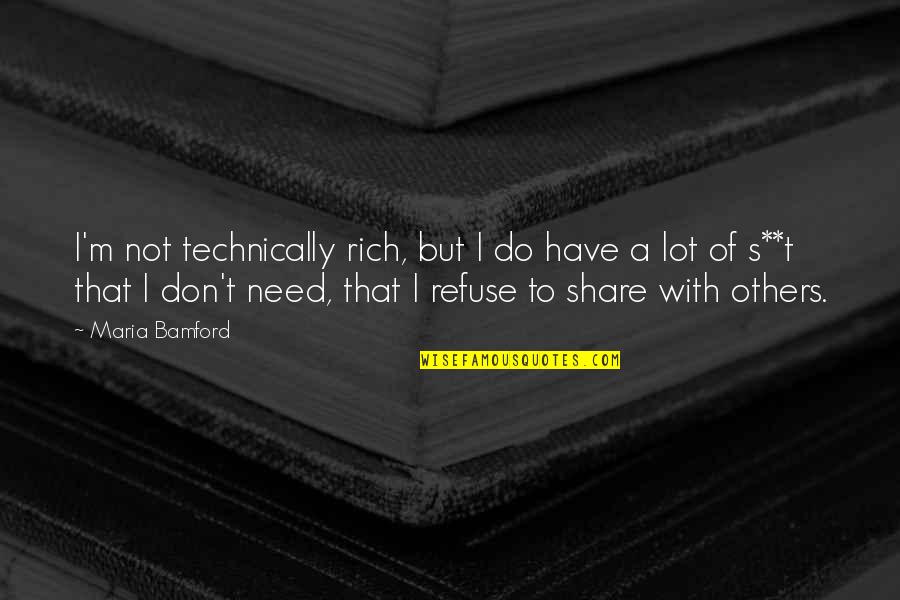 Broken Mouth Cows Quotes By Maria Bamford: I'm not technically rich, but I do have Broken Mouth Cows Quotes By Maria Bamford: I'm not technically rich, but I do have