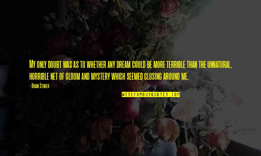 Broken Pieces Quote Quotes By Bram Stoker: My only doubt was as to whether any Broken Pieces Quote Quotes By Bram Stoker: My only doubt was as to whether any