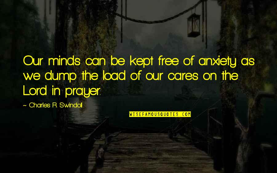 Broken Promise Ring Quotes By Charles R. Swindoll: Our minds can be kept free of anxiety