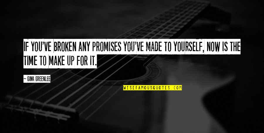 Broken Promises Quotes By Gina Greenlee: If you've broken any promises you've made to