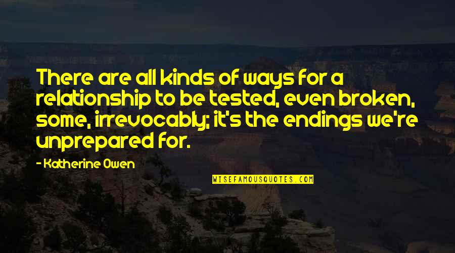 Broken Relationship Quotes By Katherine Owen: There are all kinds of ways for a