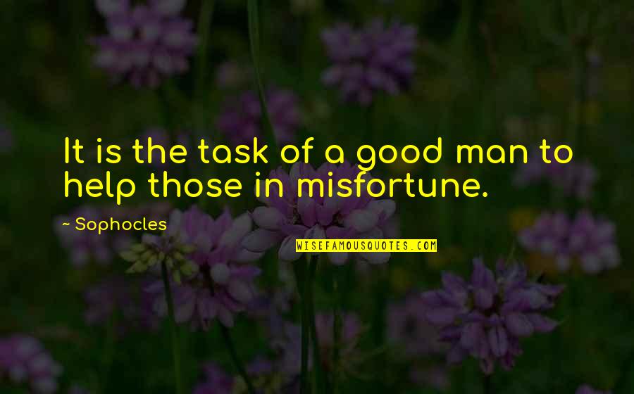 Broken Relationship Status Quotes By Sophocles: It is the task of a good man