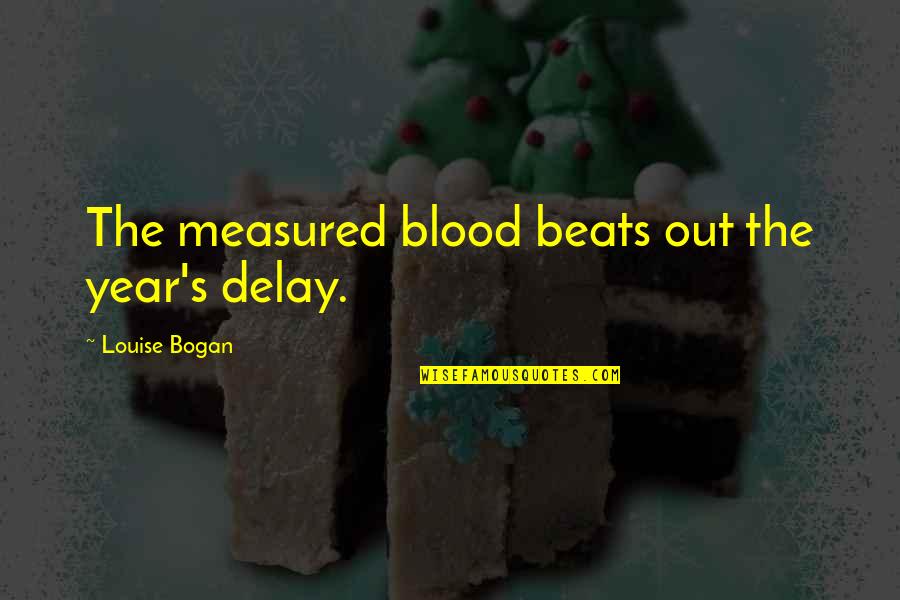 Broken Rope Quotes By Louise Bogan: The measured blood beats out the year's delay.