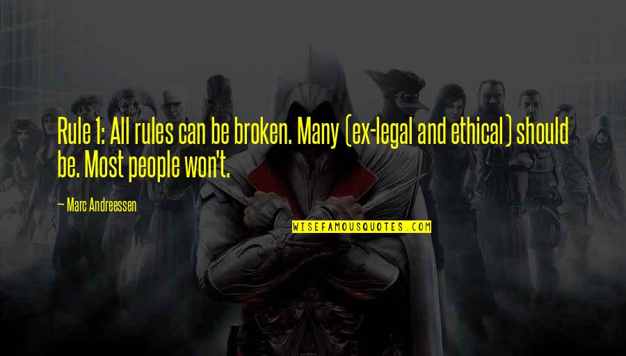 Broken Rules Quotes By Marc Andreessen: Rule 1: All rules can be broken. Many