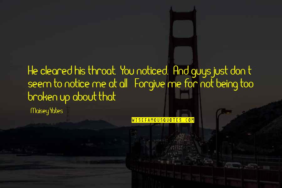 Broken Sister Quotes By Maisey Yates: He cleared his throat. "You noticed.""And guys just Broken Sister Quotes By Maisey Yates: He cleared his throat. "You noticed.""And guys just