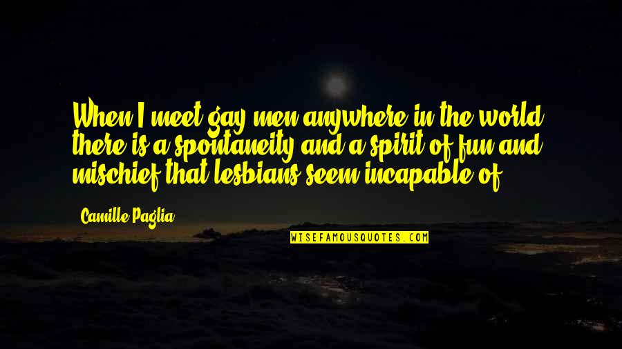 Broken Strong Girl Quotes By Camille Paglia: When I meet gay men anywhere in the