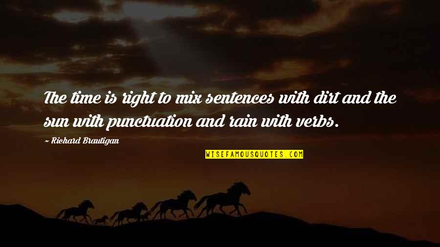 Broken Trust Friendship Quotes By Richard Brautigan: The time is right to mix sentences with Broken Trust Friendship Quotes By Richard Brautigan: The time is right to mix sentences with